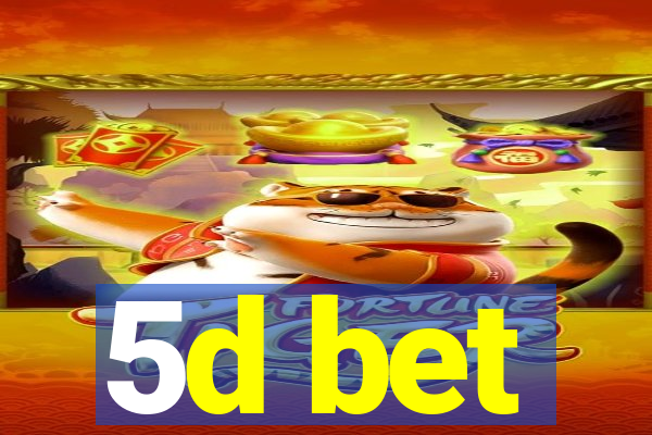 5d bet